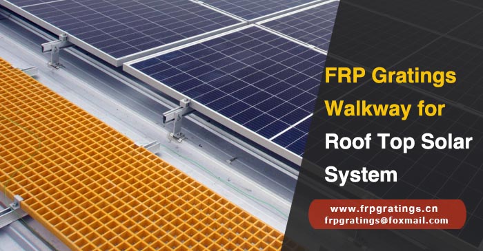 FRP Gratings Walkway for  Roof Top Solar Systems