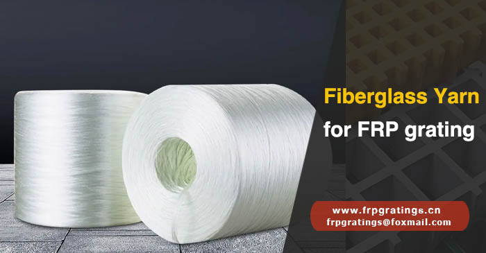 Fiberglass Yarn for FRP gratings